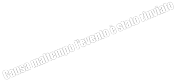 Causa maltempo l’evento è stato rinviato